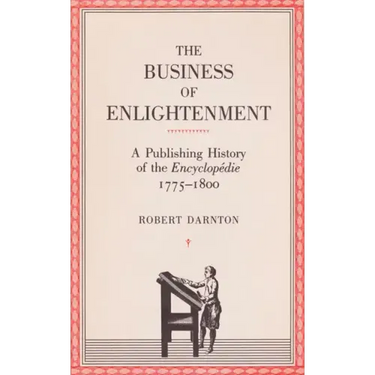 The Business of Enlightenment: A Publishing History of the Encyclopédie, 1775-1800
