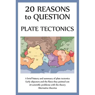 20 Reasons to Question Plate Tectonics