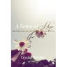A Sense of Hope: The Truth and Lies Told From the Absence Of Love