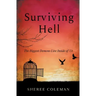 Surviving Hell: A Personal Story of One Woman's Journey to Overcome Alcoholism