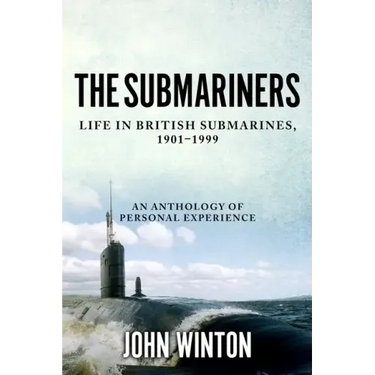 The Submariners: Life in British Submarines, 1901-1999