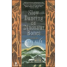 Slow Dancing on Dinosaur Bones