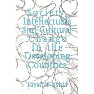 Society, Intellectuals and Cultural Change In the Developing Countries