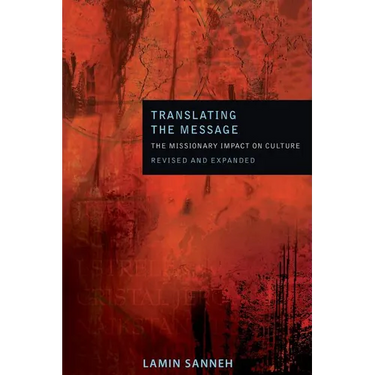 Translating the Message: The Missionary Impact on Culture (Revised, Expanded)
