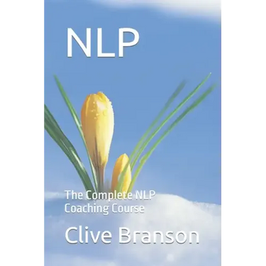 Nlp: The Complete NLP Coaching Course