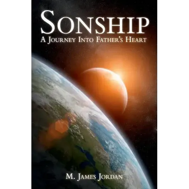 Sonship: A Journey Into Father's Heart