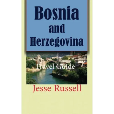 Bosnia and Herzegovina: Travel Guide