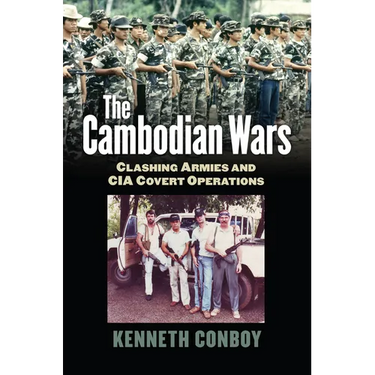 The Cambodian Wars: Clashing Armies and CIA Covert Operations