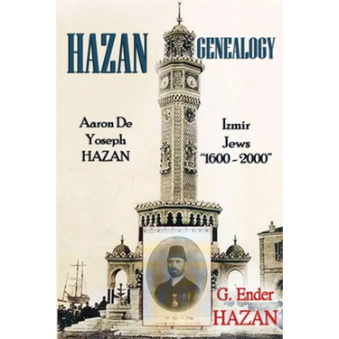 Hazan Genealogy: "Aaron De Yoseph Hazan - Izmir Jews 1600-2000"