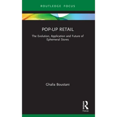Pop-Up Retail: The Evolution, Application and Future of Ephemeral Stores
