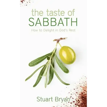 The Taste of Sabbath: How to Delight in God's Rest