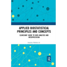 Applied Biostatistical Principles and Concepts: Clinicians' Guide to Data Analysis and Interpretation