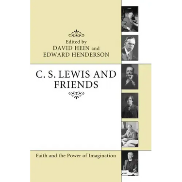 C. S. Lewis and Friends: Faith and the Power of Imagination