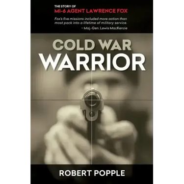 Cold War Warrior: Canadian MI-6 Agent Lawrence Fox