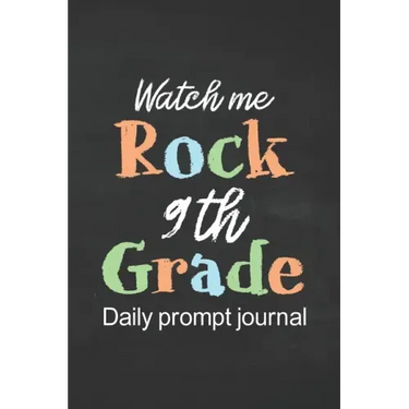 Watch Me Rock 9th Grade Daily Prompt Journal: Prompt Journal for Teen Creative Writing Diary for Promote Gratitude Positive Thinking, Happiness, Self-