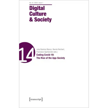 Digital Culture & Society (Dcs): Vol 8, Issue 1/2022 - Coding Covid-19: The Rise of the App-Society