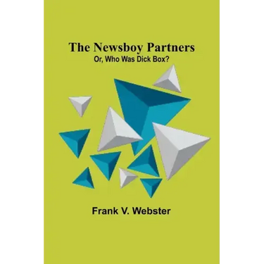 The Newsboy Partners; Or, Who Was Dick Box?