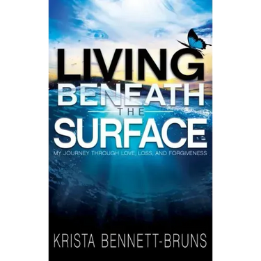 Living Beneath the Surface: My Journey Through Love, Loss, and Forgiveness