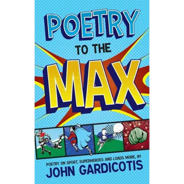 Poetry to the MAX: Poetry on Sport, Superheroes and Loads More