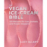 The Vegan Ice Cream Bible: 120 Recipes for Ices, Sorbets and Frozen Desserts