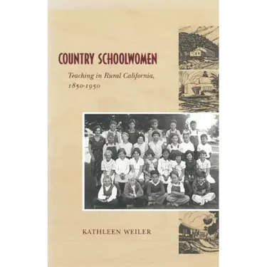 Country Schoolwomen: Teaching in Rural California, 1850-1950