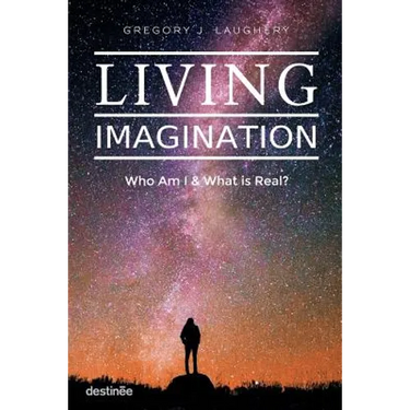 Living Imagination: Who Am I and What is Real?