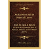 An Election Ball In Poetical Letters: From Mr. Inkle, At Bath, To His Wife At Glocester, With A Poetical Address To John Miller (1776)