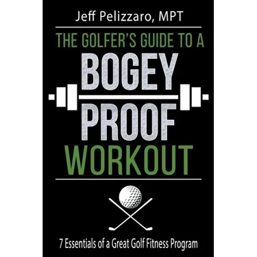 The Golfer's Guide to a Bogey Proof Workout: 7 Essentials to a Great Golf Fitness Program