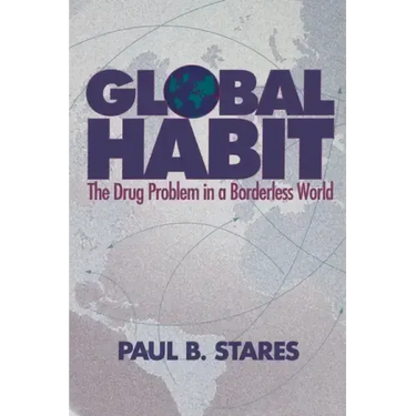Global Habit: The Drug Problem in a Borderless World