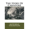 The Story Of Cawnpore