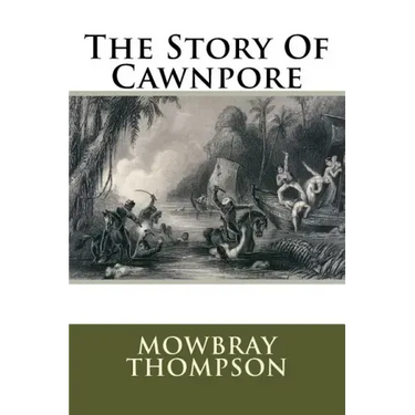 The Story Of Cawnpore
