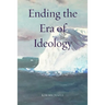 Ending the Era of Ideology
