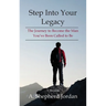 Step Into Your Legacy: The Journey to Become the Man You've Been Called to Be