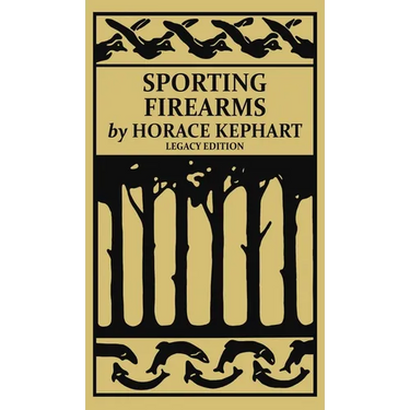 Sporting Firearms (Legacy Edition): A Classic Handbook on Hunting Tools, Marksmanship, and Essential Equipment for the Field