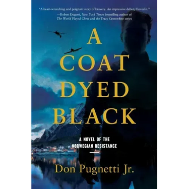 A Coat Dyed Black: A Novel of the Norwegian Resistance