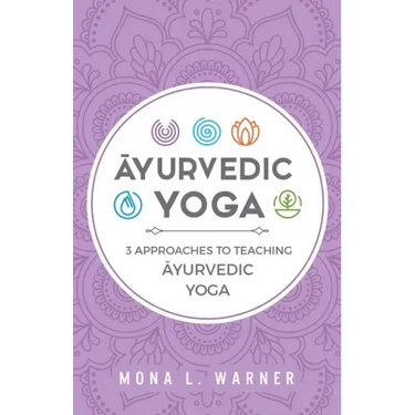 Āyurvedic Yoga: 3 Approaches to Teaching Āyurvedic Yoga