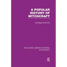 A Popular History of Witchcraft (Rle Witchcraft)