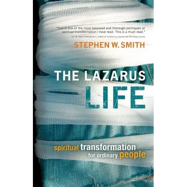 The Lazarus Life: Spiritual Transformation for Ordinary People