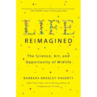Life Reimagined: The Science, Art, and Opportunity of Midlife