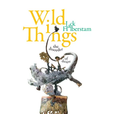 Wild Things: The Disorder of Desire