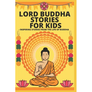 Lord Buddha Stories for Kids- Inspiring Stories from The Life of Buddha