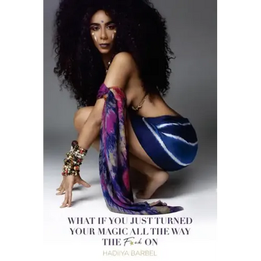 What If You Turned Your Magic All The Way The F*ck On: (Full Color Limited Edition)