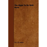 The Right To Be Well Born