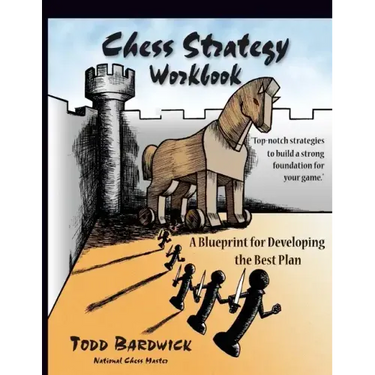 Chess Strategy Workbook: A Blueprint for Developing the Best Plan