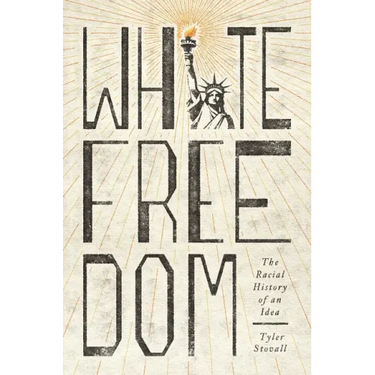 White Freedom: The Racial History of an Idea