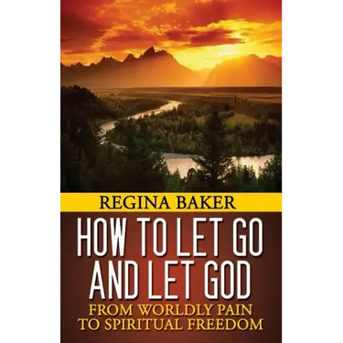 How To Let Go and Let God: From Worldly Pain to Spiritual Freedom