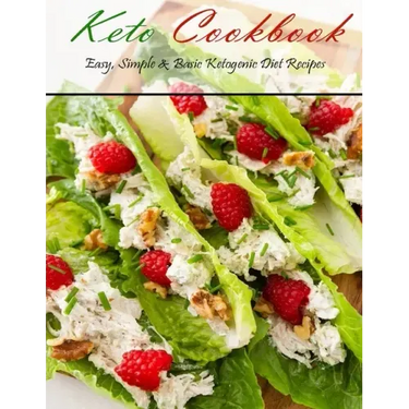Keto Cookbook: Easy, Simple & Basic Ketogenic Diet Recipes