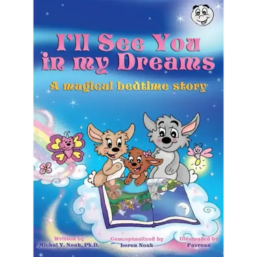 I'll See You In My Dreams a magical bedtime story: Multi-Award-Winning Book and Recipient of the International Impact Book Award.