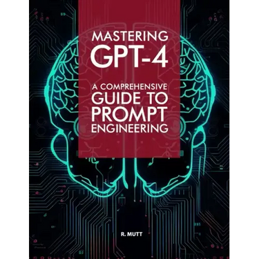 Mastering GPT-4: A Comprehensive Prompt Engineering Guide