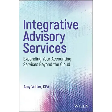 Integrative Advisory Services: Expanding Your Accounting Services Beyond the Cloud
